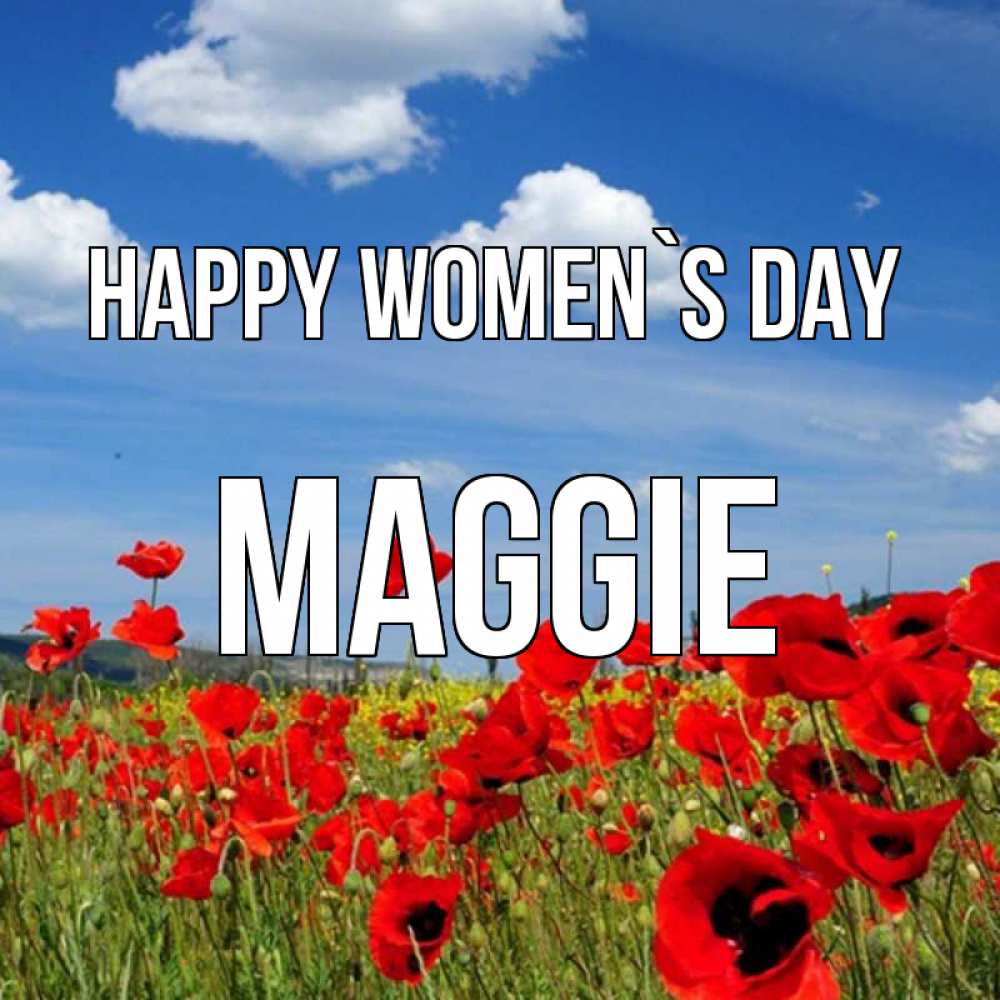 Greetings card с именем, Maggie happy women`s day международный женский день 1 Greetings with text for free download 